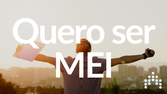 Quero ser MEI!