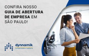 Confira Nosso Guia De Abertura De Empresa Em Sao Paulo Blog (1) - Dynnamik Contabilidade e Auditoria