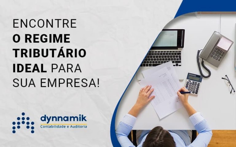 Encontre O Regime Tributario Ideal Para Sua Empresa Blog (1) - Dynnamik Contabilidade e Auditoria