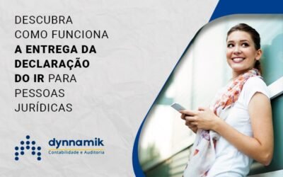 IR: saiba como funciona a entrega da declaração para as empresas.