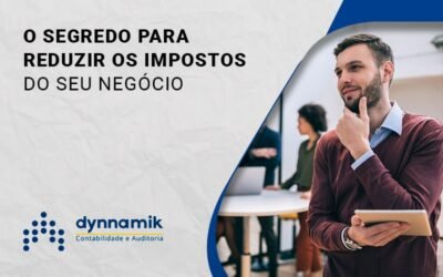 Conheça agora o segredo para redução de impostos em sua empresa