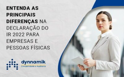 IR 2022: fique por dentro das diferenças entre empresas e pessoas físicas