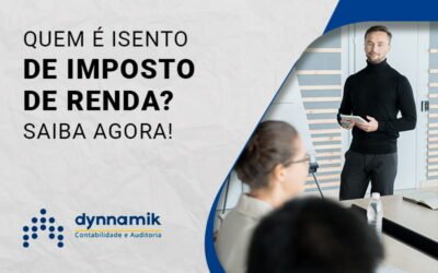 Descubra agora quem é isento de Imposto de Renda