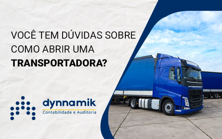 Você Tem Dúvidas Sobre Como Abrir Uma Transportadora Dynnamik Contabilidade E Auditoria 